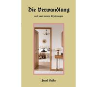 Die Verwandlung: und zwei weitere Erzählungen