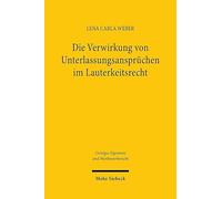 Die Verwirkung Von Unterlassungsanspruchen Im Lauterkeitsrecht (Geistiges Eigentum Und Wettbewerbsrecht)