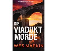 Die Viadukt-Morde: Die Yorkshire-Morde, Band 1 - The Viaduct Killings