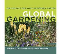 Die Vielfalt der Welt im eigenen Garten: Global, Amersberger, Bohler HB.