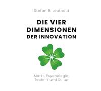 Die vier Dimensionen der Innovation: Markt, Psychologie, Technik und Kultur