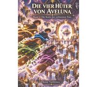 Die vier Hüter von Aveluna 2: Band 2: Die Karte der verlorenen Tore