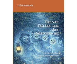 Die vier Räuber aus dem Witzboldwald: Huii! Ein nächtliches Räuberabenteuer Band 4