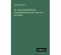 Die volkswirtschaftlichen Grundbegriffe nach der Lehre von Karl Marx