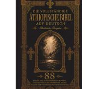 Die vollständige äthiopische Bibel in deutscher Sprache: Illustrierte Ausgabe - Alle 88 Bücher mit 241 Kupferstichen von Gustave Doré, inklusive der fehlenden Apokryphen, des Buches Henoch
