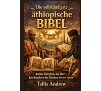 Die vollständigste äthiopische Bibel: Antike Schriften, die über Jahrhunderte des Glaubens bewahrt wurden