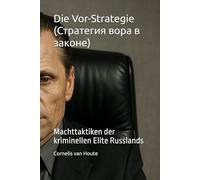 Die Vor-Strategie: Machttaktiken der kriminellen Elite Russlands (The Law of Wolves)