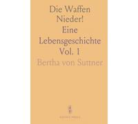 Die Waffen Nieder!: Eine Lebensgeschichte