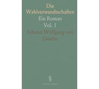 Die Wahlverwandtschaften: Ein Roman