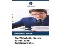 Die Wahrheit, die wir halten: Eine Autobiographie