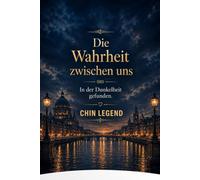 Die Wahrheit Zwischen Uns: In der Dunkelheit gefunden