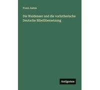Die Waldenser und die vorlutherische Deutsche Bibelübersetzung