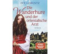 Die Wanderhure und der orientalische Arzt: Roman, Lorentz 9783426653890 New.