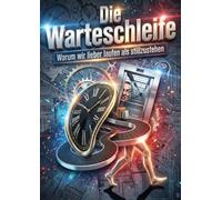 Die Warteschleife: Warum wir lieber laufen als stillzustehen