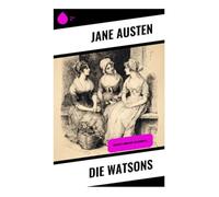 Die Watsons: Regency-Romance-Klassiker ()