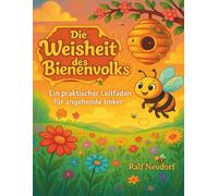 Die Weisheit des Bienenvolks: Ein praktischer Leitfaden für angehende Imker