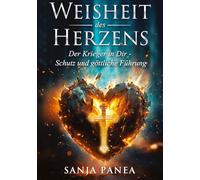 Die Weisheit des Herzens: Der Krieger in dir - Schutz und göttliche Führung