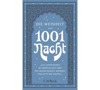 Die Weisheit von 1001 Nacht: Kleine Bibliothek der Weltweisheit