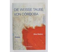 Die weiße Taube von Cordoba: Roman