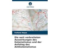 Die weit verbreiteten Auswirkungen des Kolonialismus und der Aufstieg des Antikolonialismus