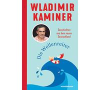 Die Wellenreiter: Geschichten aus dem neuen Deutschland