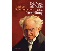 Die Welt als Wille und Vorstellung: Vollstandig, Schopenhauer.