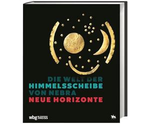 Die Welt der Himmelsscheibe von Nebra - Neue Horizonte