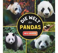 Die Welt der Pandas: Ein kleines Kinderbuch über Pandas ab 6 Jahren