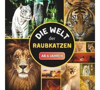 Die Welt der Raubkatzen: Ein kleines KinderBuch über Raubkatzen ab 6 Jahren