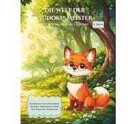 Die Welt der Sudoku-Meister - 1. Band: Ein magisches Sudoku-Abenteuer mit Geschichte, Meisterdiplom, Sammelabzeichen und Bonusheft zum Herunterladen.