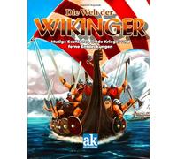 Die Welt der Wikinger: Mutige Seefahrer, wilde Krieger und ferne Entdeckungen (Illustrierte Zeitreise für Jung und alt)