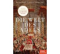 Die Welt des Adels: Europas Herrscherhäuser vom Mittelalter bis heute - Ein SPIEGEL-Buch