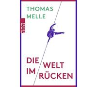 Thomas Melle Die Welt im Rücken (Paperback)