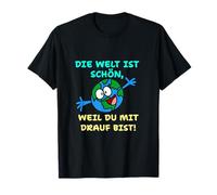 Die Welt ist schön Weil du mit Drauf bist T-Shirt