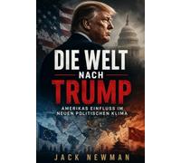 Die Welt nach Trump: Amerikas Einfluss im neuen politischen Klima