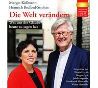 Die Welt verändern: Was uns der Glaube heute zu sagen hat