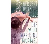Die Welt war eine Murmel: Roman, Dutzler New 9783709981016 Fast Free Shipping.