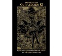 Die Welten der Gottgleichen KI - Buch 2 Wenn Sonne und Mond sich küssen: Die Wächterinnen des Tals: Ein epischer Isekai LitRPG-Roman voller Magie, ... Romanzen und einer Göttin ohne Grenzen.