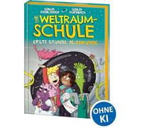 Die Weltraumschule (Band 1) - Erste Stunde: Alienkunde: Kinderbuch ab 10 Jahre - Präsentiert von Loewe Wow! - Wenn Lesen WOW! macht