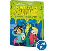 Die Weltraumschule (Band 2) - Ein schleimiger Spion: Kinderbuch ab 10 Jahre - Präsentiert von Loewe Wow! - Wenn Lesen WOW! macht