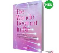 Die Wende beginnt in Dir - Ahnenarbeit, Epigenetik u. spirituelle Transformation