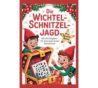 Die Wichtel-Schnitzeljagd: Mit 24 Aufgaben für eine spannende Adventszeit; 24 Tage, 24 Briefe und Rätsel, 1 magische Überraschung!