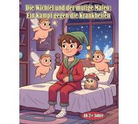 „Die Wichtel und der mutige Mateo: Ein Kampf gegen die Krankheit“: Wie kleine Helden große Abenteuer erleben und Mateo zum Lachen bringen!