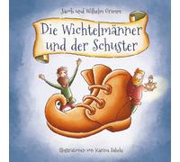 Die Wichtelmänner und der Schuster: Eine herzerwärmende Geschichte über Freundlichkeit und Dankbarkeit - illustriert für Kinder