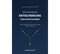 Die wichtigste Entscheidung Ihres Berufslebens: Anstellung oder Selbstständigkeit: Wie Sie herausfinden, welcher berufliche Weg wirklich zu Ihnen passt