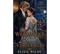 Die widerwillige Braut des Verführers (Die Ashworths von Thornfield)