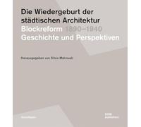 Die Wiedergeburt der städtischen Architektur. Blockreform 1890-1940: Geschichte und Perspektiven