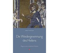 Die Wiedergewinnung des Heilens: Wege zu einer christlichen Medizin