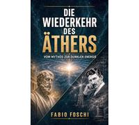 Die Wiederkehr des Äthers: Vom Mythos zur dunklen Energie