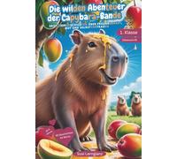 Die wilden Abenteuer der Cabybara-Bande: Erstlesebuch 1. Klasse mit Silbenschrift: Leseförderung für Kinder, ideal zum Lesenlernen. Farbig markierte ... für Erstleser mit Herz & Fantasie)